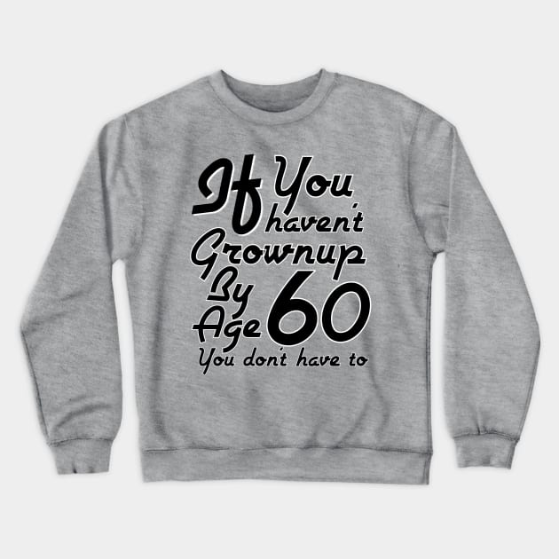 A 60 Year Old Child Crewneck Sweatshirt by FirstTees